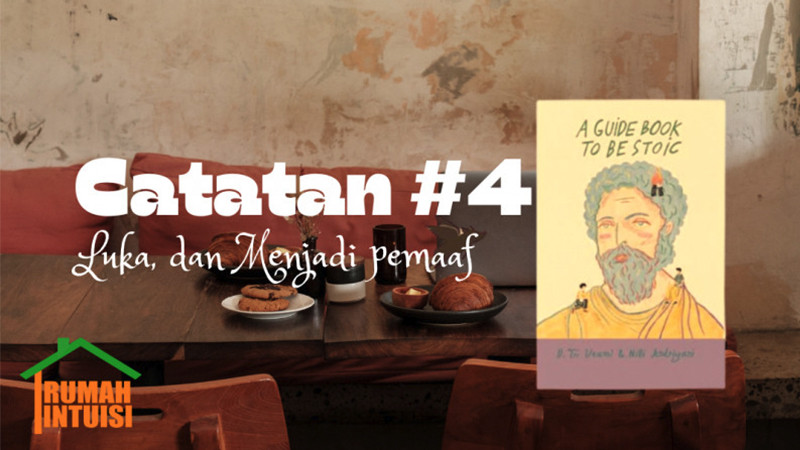 Catatan Stoik #4: Luka, dan Menjadi pemaaf