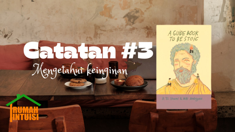 Catatan Stoik #3: Mengetahui keinginan