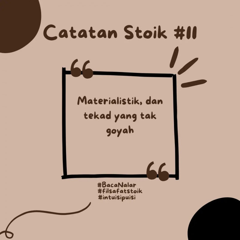 Catatan Stoik #11:Materialistik, dan tekad yang tak Goyah