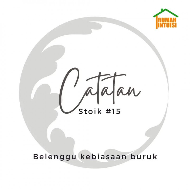 Catatan Stoik #15: Belenggu kebiasaan Buruk