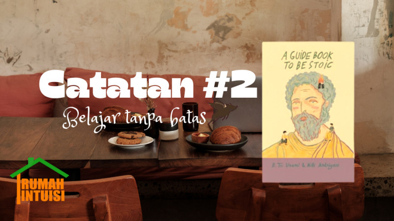 Catatan Stoik #2: Belajar Tanpa Batas